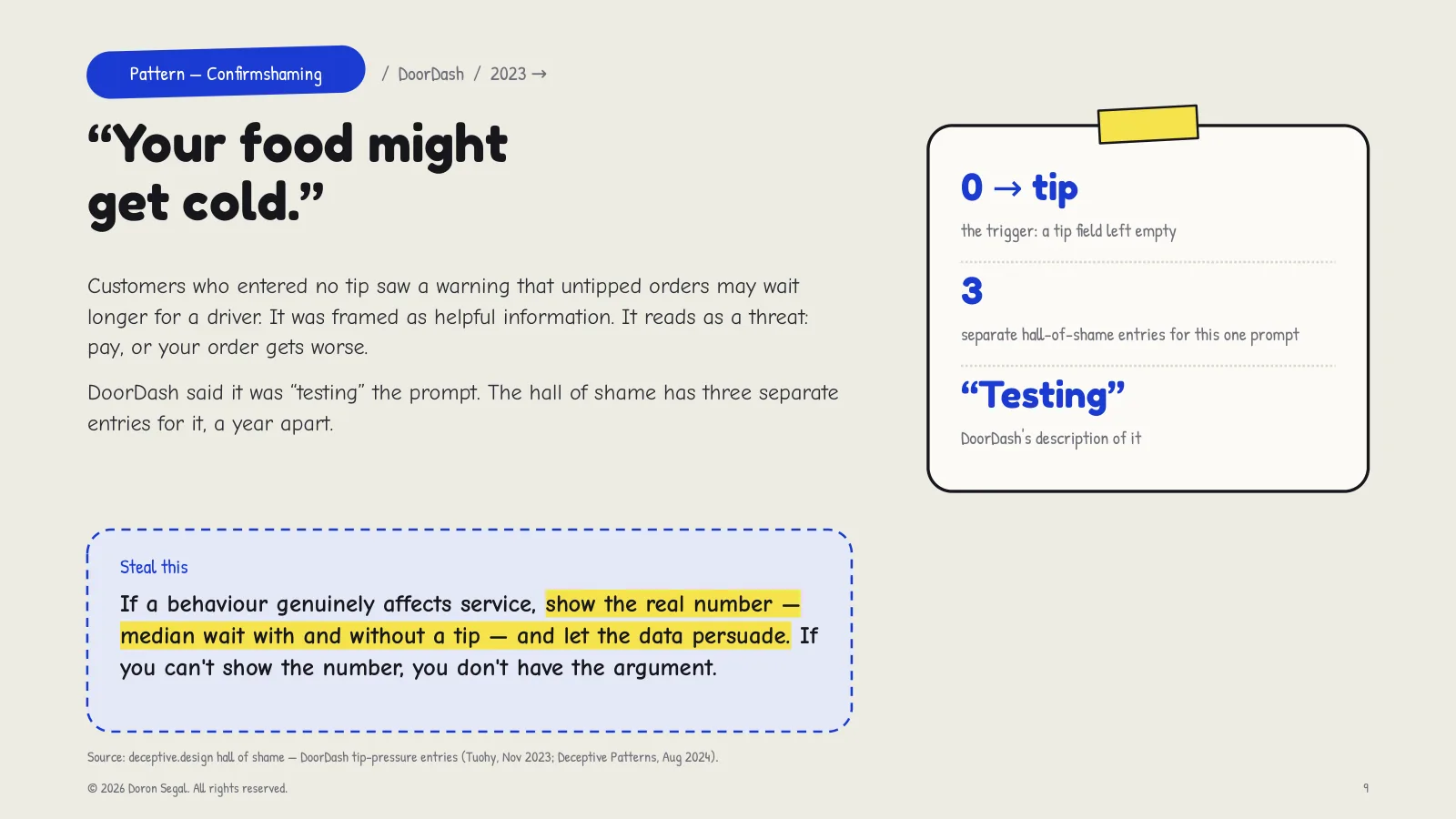 Confirmshaming at DoorDash: customers who entered no tip saw a warning that untipped orders may wait longer for a driver — framed as information, read as a threat. Three separate hall-of-shame entries for one prompt. Steal this: if a behaviour really affects service, show the real median wait and let the data persuade.