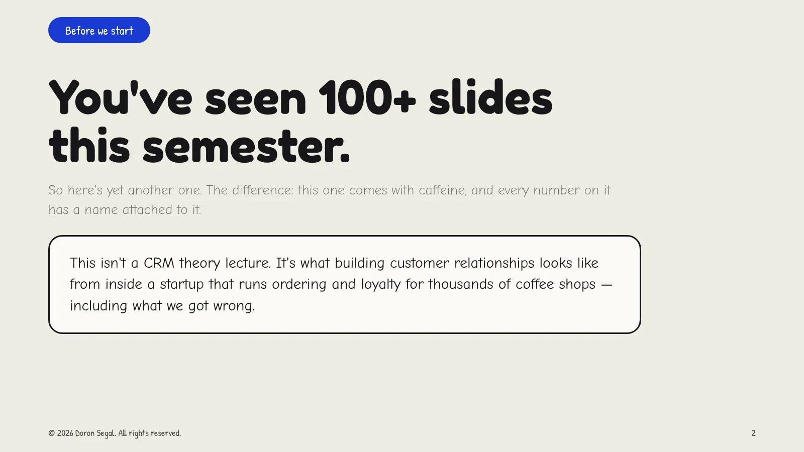 Opening: after 100+ slides this semester, here is one more — this one comes with caffeine, and every number has a name attached. Not a CRM theory lecture, but how customer relationships are built from inside a startup that runs ordering and loyalty for thousands of coffee shops.