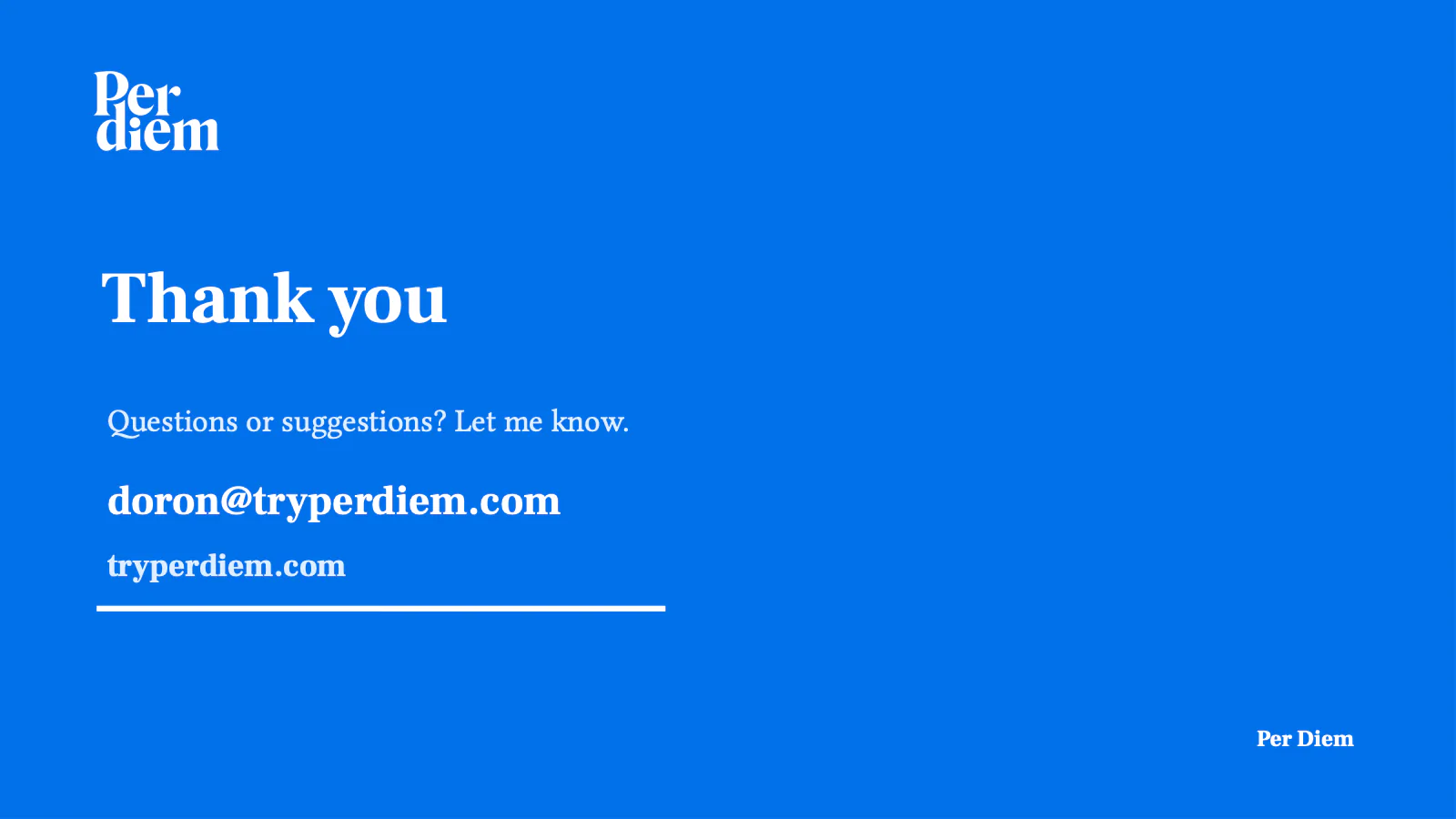 Closing slide: questions or suggestions welcome — doron@tryperdiem.com, tryperdiem.com, Per Diem.